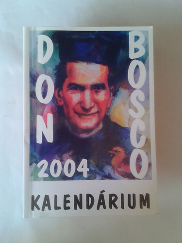 szerk:P.Szke Jnos SDB - Don Bosco kalendrium 2004