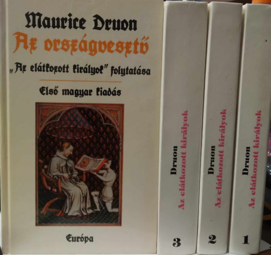 Maurice Druon - Az el�tkozott kir�lyok 1-3. + Az orsz�gveszt� - (a teljes m� egyben, n�gy k�tetben)