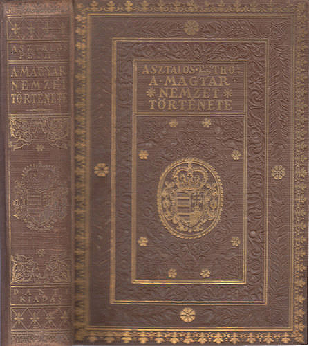Asztalos Mikls - Peth Sndor - A magyar nemzet trtnete sidktl napjainkig (Msodik kiads 48 tblval)