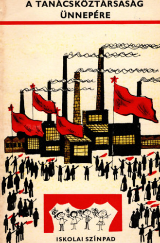 Markos Emma  (szerk.) - A Tan�csk�zt�rsas�g �nnep�re