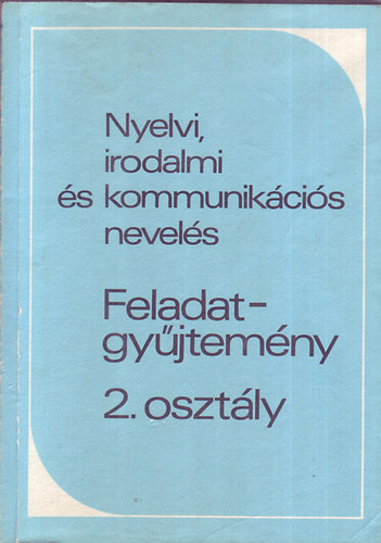 Zsolnai Jzsef  (Alkotszerkeszt) - Nyelvi, irodalmi s kommunikcis nevels - Feladatgyjtemny 2. o.