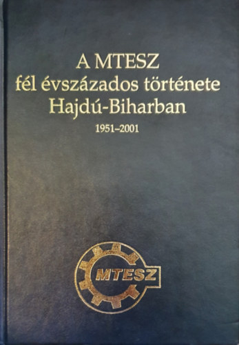 Angyal Lszl Andrs - A MTESZ fl vszzados trtnete Hajd-Biharban 1951-2001