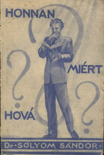 Dr. Slyom Sndor - Honnan? Mirt? Hov?