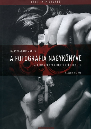 Mary Warner Marien - A fotogrfia nagyknyve - A fnykpezs kultrtrtnete