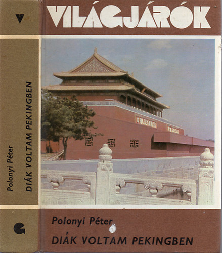 Polonyi P�ter - Di�k voltam Pekingben (Vil�gj�r�k 150.)