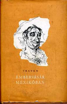 B. Traven - Emberv�s�r Mexik�ban