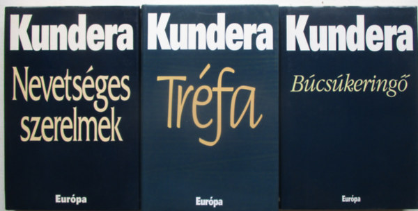 Milan Kundera - B�cs�kering� + Tr�fa + Nevets�ges szerelmek