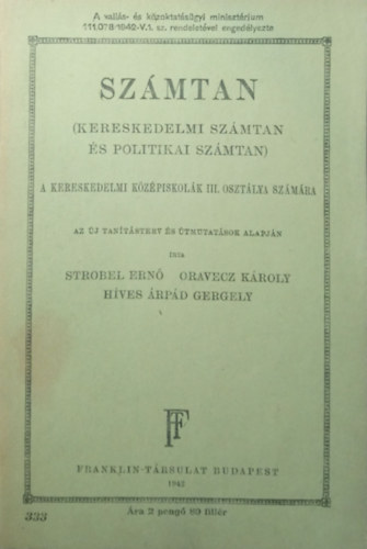 Strobel Ern; Oravecz Kroly; Hves rpd Gergely - Szmtan (kereskedelmi szmtan s politikai szmtan) a kereskedelmi kzpiskolk III. osztlya szmra