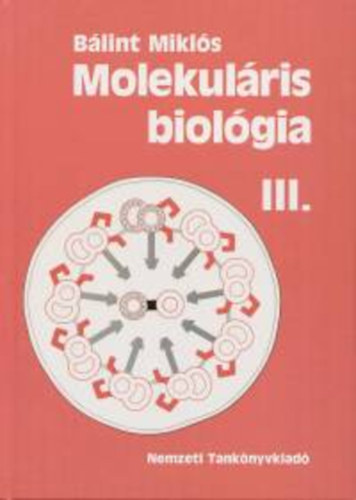 B�lint Mikl�s - Molekul�ris biol�gia III.