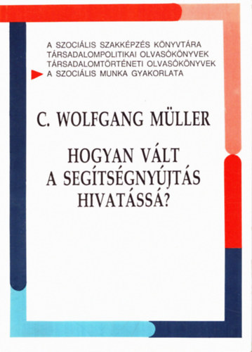 C. Wolfganf Mller - Hogyan vlt a segtsgnyjts hivatss?