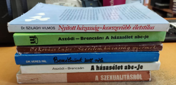 Dr. Dr. Veres Pl, Aszdi-Brencsn, Dr. Kovcs Lajos Szilgyi Vilmos - 6 db hzassg: A fogamzstl a felntt vlsig; A hzaslet abc-je (kt kiads, nem egyforma); Beszlnnk kell rla; Nyitott hzassg - korszerbb letstlus, Szerelem, hzassg, gyermek