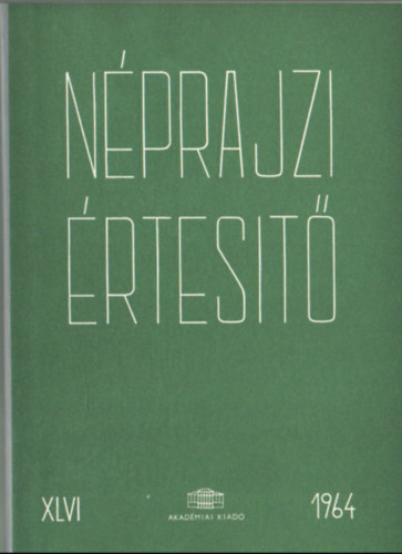 Szolnoky Lajos  (szerk.) - Nprajzi rtest 1964. XLVI