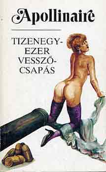 Guillaume Apollinaire - Tizenegyezer vessz�csap�s