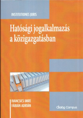 Ivancsics Imre; F�bi�n Adri�n - Hat�s�gi jogalkalmaz�s a k�zigazgat�sban