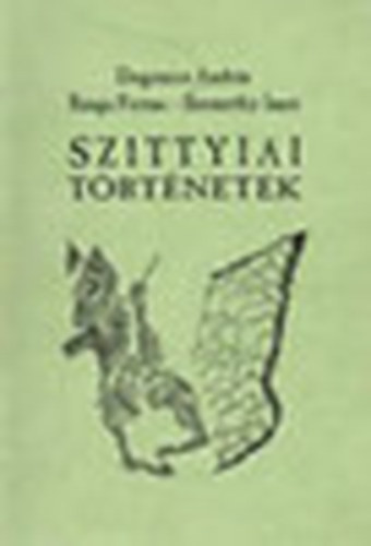 Dugonics Andrs; Banga Ferenc; Szemethy Imre - Szittyiai trtnetek