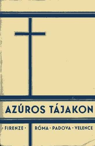 Raffaeli nővér - Azúros tájakon - Egy szentévi zarándoklat emlékei