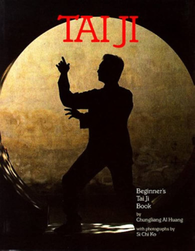 Chungliang al Huang - Beginner's Tai Ji Book
