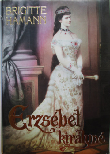 Brigitte Hamann - Erzs�bet kir�lyn�