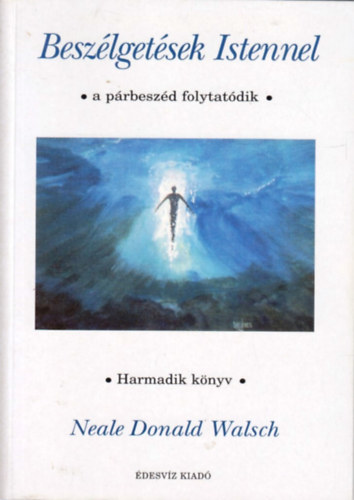 Neale Donald Walsch - Beszlgetsek Istennel III.