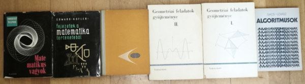 Norbert Wiener, Edward Kofler, G�cs-Lov�sz Heinrich D�rrie - 6db matematik�val kapcsolatos k�nyv - Geometriai feladatok gy�jtem�nye I-II., A diadalmas matematika, Matematikus vagyok, Fejezetek a matematika t�rt�net�b�l, Algoritmusok