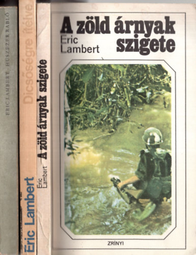 Eric Lambert - 3 db Eric Lambert ktet egytt: Hszezer rabl, Dicssgre tlve, A zld rnyak szigete