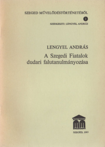 Lengyel András - A Szegedi Fiatalok dudari falutanulmányozása