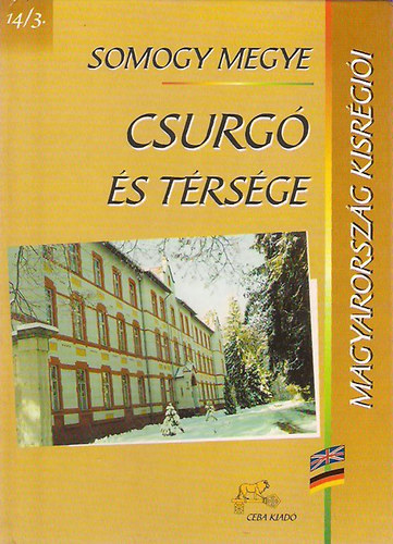 Izm�nyi �va  (szerk.) - Magyarorsz�g kisr�gi�i: Somogy megye - Csurg� �s t�rs�ge