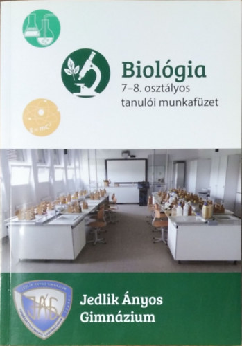 Biológia 7-8. osztályos tanulói munkafüzet - Jedlik Ányos Gimnázium