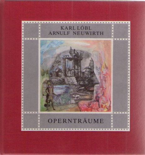 Karl Lbl; Arnulf Neuwirth - Operntrume