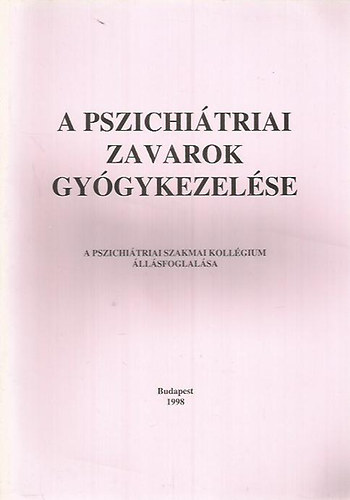 B�nki M. Csaba  (szerk.) - A pszichi�triai zavarok gy�gykezel�se (A Pszichi�triai Szakmai Koll�gium �ll�sfoglal�sa)
