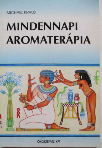 Michael Kraus - Mindennapi aromaterpia
