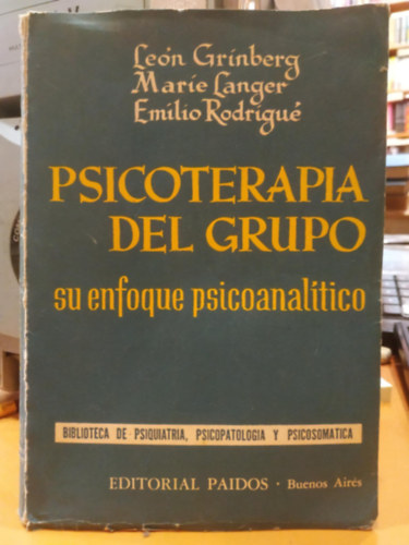 Marie Langer, Emilio Rodrigu Leon Grinberg - Psicoterapia del grupo: su enfoque psicoanalitico (Csoportos pszichoterpia: pszichoanalitikus megkzeltse)