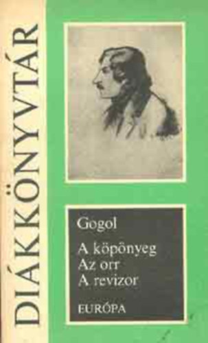 Nyikolaj Vasziljevics Gogol - A kpnyeg - Az orr- A revizor