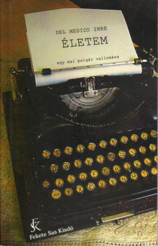 Del Medico Imre - �letem - Egy mai polg�r vallom�sa