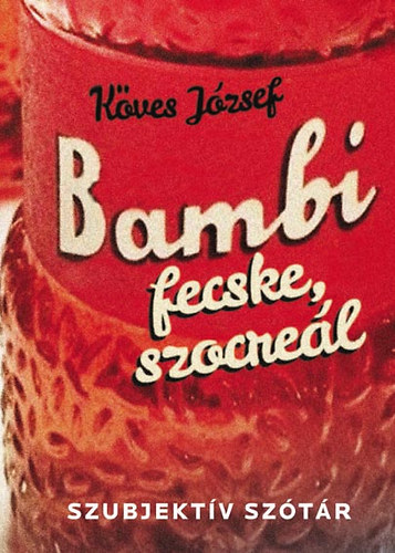 Kves Jzsef - Bambi, fecske, szocrel - Szubjektiv sztr