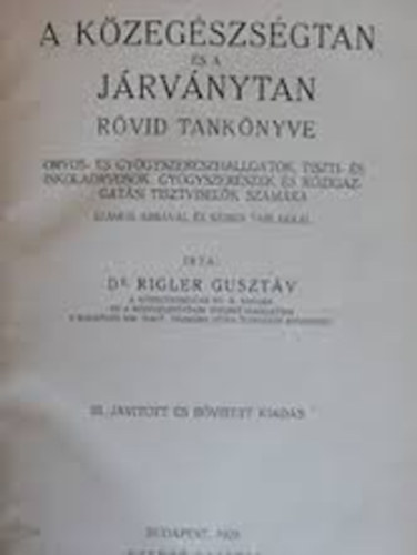 Dr. Rigler Guszt�v - A k�zeg�szs�gtan �s a j�rv�nytan r�vid tank�nyve