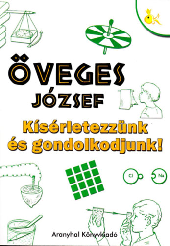veges Jzsef - Ksrletezznk s gondolkodjunk!