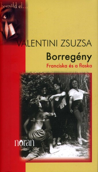 Valentini Zsuzsa - Borregny - Franciska s a flaska