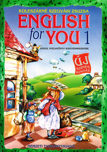 Kolesz�rn� Szegv�ri Zsuzsa - English for You 1. Angol nyelvk�nyv kisgyermekeknek