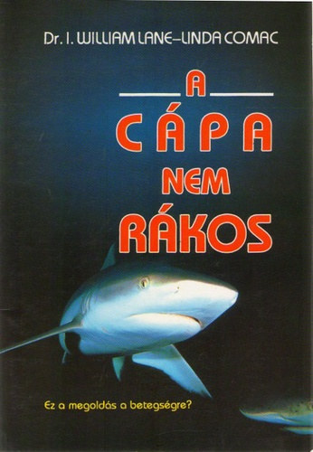 Dr. I. William Lane-Linda Comac - A c�pa nem r�kos (Ez a megold�s a betegs�gre?)