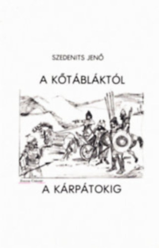 Szedenits Jen� - A K�t�bl�kt�l A K�rp�tokig