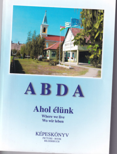 Somogyi va (szerk) - ABDA - Ahol lnk, Where we live, Wo wir leben (kpesknyv)