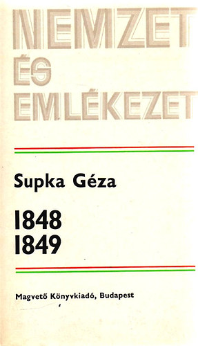 Supka Gza - 1848 -1849 (Nemzet s Emlkezet)