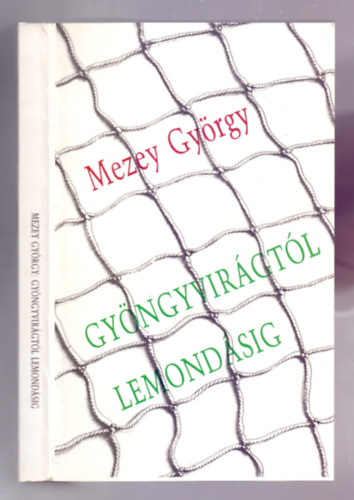 Mezey Gyrgy - Gyngyvirgtl lemondsig