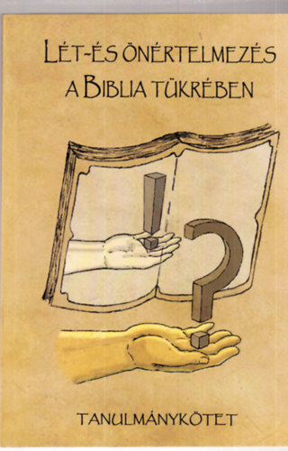 Páli-Nagy Veronika, Nagy Márton Károly Pafkó Tamás - Lét- és önértelmezés a biblia tükrében (tanulmánykötet)