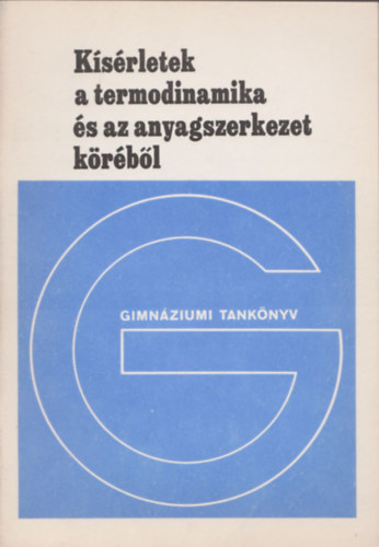 Főzi-Juhász-Tasnádi - Kísérletek a termodinamika és az anyagszerkezet köréből