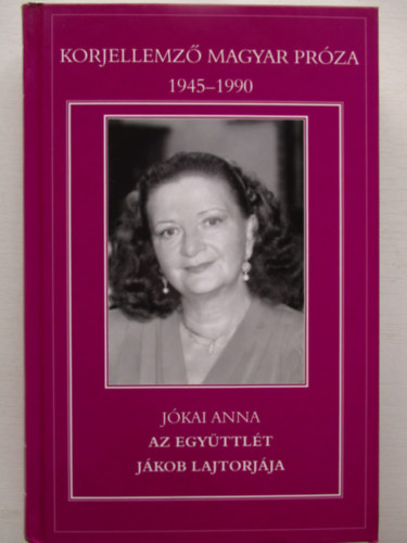 Jkai Anna - Az egyttlt - Jkob lajtorjja KORJELLEMZ MAGYAR PRZA 1945-1990