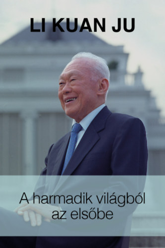 Li Kuan Ju - A harmadik vil�gb�l az els�be - A "szingap�ri sztori" :1965-2000