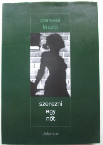 Darvasi L�szl� - Szerezni egy n�t