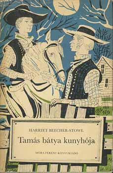 Harriet Beecher-Stowe - Tam�s b�tya kunyh�ja